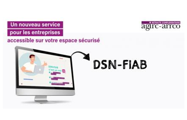 DSN FIAB : un nouveau service pour les entreprises accessible sur votre espace sécurisé Agirc-Arrco