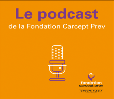 Le podcast de la Fondation Carcept Prev